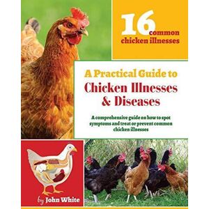 MediaTronixs A Practical Guide to Chicken Illness…, White, Mr John