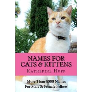 MediaTronixs NAMES FOR CATS AND KITTENS: More Than 3000 Names for Male … by Hupp, Katherine