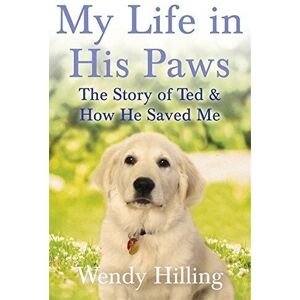 MediaTronixs My Life In His Paws: Story of Ted and How He Saved Me by Hilling, Wendy