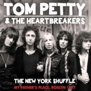 Bengans Tom Petty & The Heartbreakers - The New York Shuffle: My Fathers's Place, Roslyn 1977