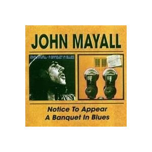 Bengans Mayall John - Notice To Appear/A Banquet In Blues