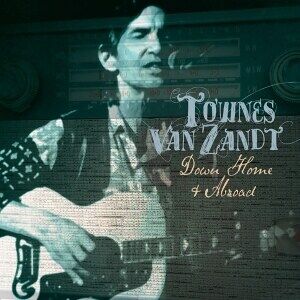 Bengans Townes Van Zandt - Down Home And Abroad