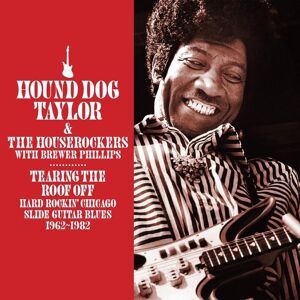 JSP Records Hound Dog Taylor & The Houserockers with Brewer Phillips: Tearing The Roof Off (2CD)