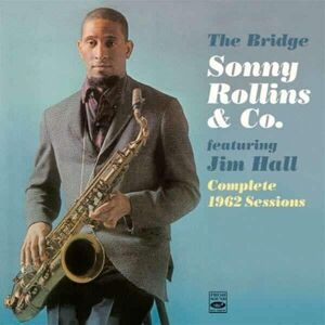 Fresh Sound Sonny Rollins & Jim Hall: The Bridge: Complete 1962 Sessions