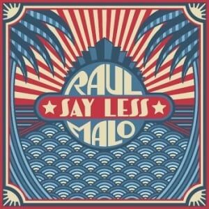 Bengans Malo Raul - Say Less