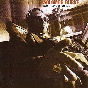 MediaTronixs Solomon Burke : Don’t Give Up On Me CD (2009) Pre-Owned