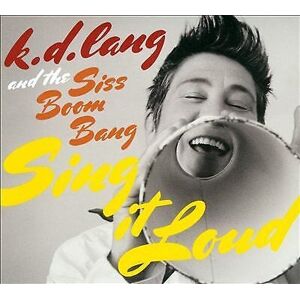 MediaTronixs k.d. lang and the Siss Boom Bang : Sing It Loud CD (2011) Pre-Owned