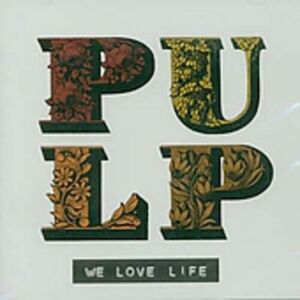 MediaTronixs Pulp : We Love Life CD Pre-Owned