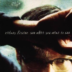 MediaTronixs Radney Foster : See What You Want to CD Pre-Owned