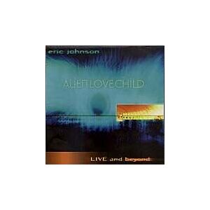 MediaTronixs Eric Johnson : Alien Love Child: Live And Beyond CD (2001) Pre-Owned