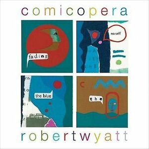 MediaTronixs Robert Wyatt : Comicopera CD (2007) Pre-Owned