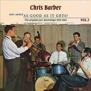 MediaTronixs Chris Barber : Just About As Good As It Gets: The Original Jazz Recordings Pre-Owned