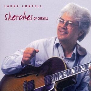 MediaTronixs Larry Coryell : Sketches Of Coryell CD (1999) Pre-Owned