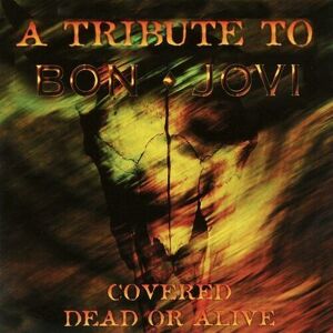 MediaTronixs Various Artists : Covered Dead Or Alive: A Tribute to Bon Jovi CD (2021)