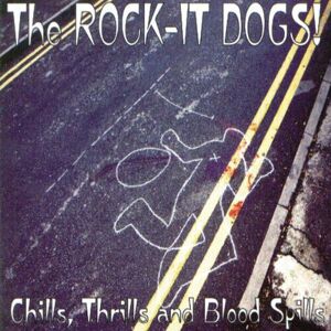 MediaTronixs The Rock-It Dogs : Chills, Thrills and Blood Spills CD (2017)