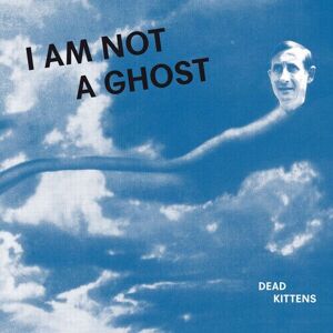 MediaTronixs Dead Kittens : I Am Not a Ghost CD (2019)