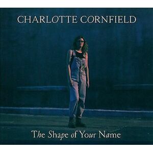 MediaTronixs Charlotte Cornfield : The Shape of Your Name CD (2019)