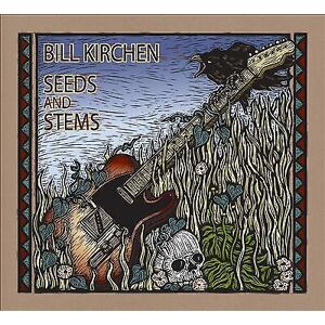 MediaTronixs Bill Kirchen : Seeds and Stems CD (2013)