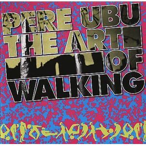 MediaTronixs Pere Ubu : The Art of Walking CD (2016)