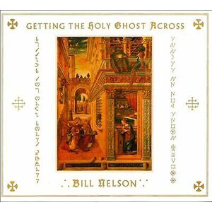 MediaTronixs Bill Nelson : Getting the Holy Ghost Across CD Expanded  Album 2 discs (2013)