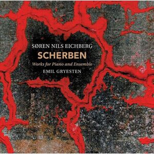 MediaTronixs Soren Nils Eichberg : Soren Nils Eichberg: Scherben: Works for Piano and