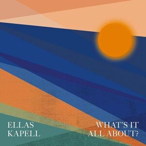 MediaTronixs Ellas Kapell : What’s It All About? CD (2021)