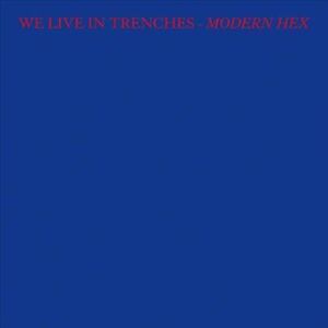 MediaTronixs We Live in Trenches : Modern Hex CD (2017)