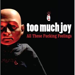 MediaTronixs Too Much Joy : All These Fucking Feelings CD Album (Jewel Case) (2022)