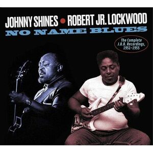 MediaTronixs Johnny Shines & Robert Jr. Lockwood : No Name Blues: The Complete J.O.B