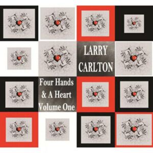 MediaTronixs Larry Carlton : Four Hands and a Heart - Volume 1 CD (2012)