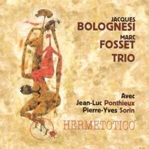 MediaTronixs Jacques Bolognesi/Marc Fosset Trio : Hermetotico [french Import]: Avec Jean-Luc