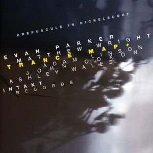 MediaTronixs Evan Parker & Matthew Wright : Trance Map and Crepuscule in Nickelsdorf CD