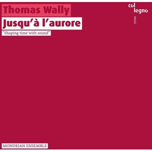 MediaTronixs Thomas Wally : Thomas Wally: Jusqu’à L’aurore: Shaping Time With Sound CD