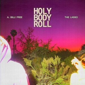 MediaTronixs A. Billi Free & The Lasso : Holy Body Roll CD (2022)