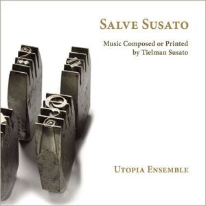 MediaTronixs Tielman Susato : Utopia Ensemble: Salve Susato: Music Composed Or Printed By