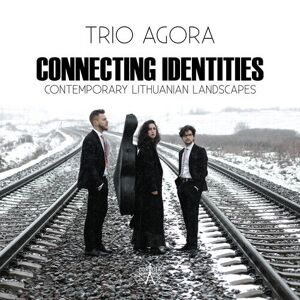 MediaTronixs Joel Hoffman : Trio Agora: Connecting Identities: Contemporary Lithuanian