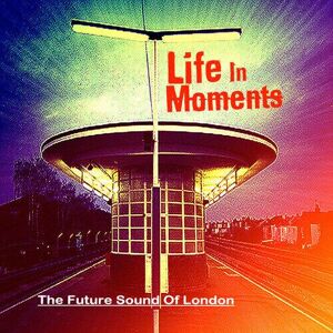 MediaTronixs The Future Sound of London : Life in Moments CD (2023)