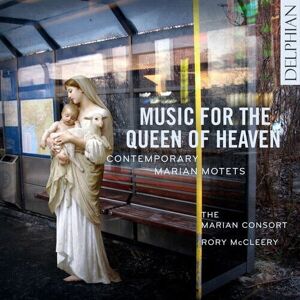 MediaTronixs Marian Consort : Music for the Queen of Heaven: Contemporary Marian Motets CD