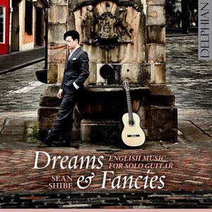 MediaTronixs Sean Shibe : Sean Shibe: Dreams & Fancies: English Music for Solo Guitar CD