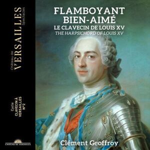 MediaTronixs Clément Geoffroy : Flamboyant Bien-aimé. The Harpsichord of Louis XV CD Album