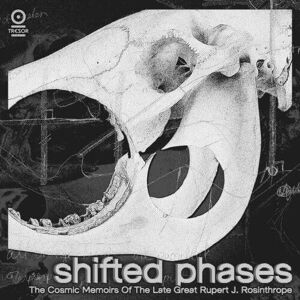 MediaTronixs Shifted Phases : The Cosmic Memoirs of the Late Great Rupert J. Rosinthrope CD