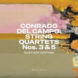 MediaTronixs Conrado del Campo : Conrado Del Campo: String Quartets Nos. 3 & 5 CD (2022)