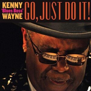 MediaTronixs Kenny ‘Blues Boss’ Wayne : Go, Just Do It! CD (2020)