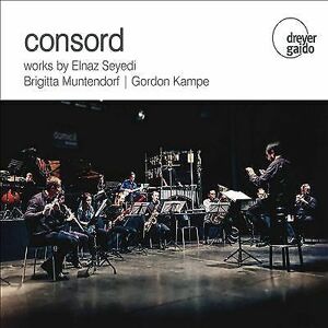 MediaTronixs Elnaz Seyedi : Consord: Works By Elnaz Seyedi/Brigitta Muntendorf/Gordon Kampe