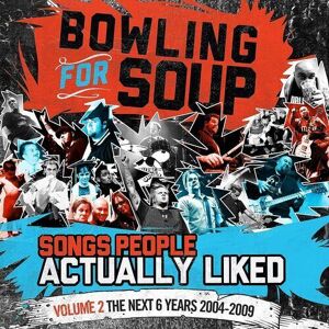 MediaTronixs Bowling for Soup : Songs people actually liked, volume 2: The next 6 years