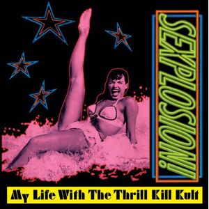 MediaTronixs My Life With the Thrill Kill Kult : Sexplosion! CD (2023)