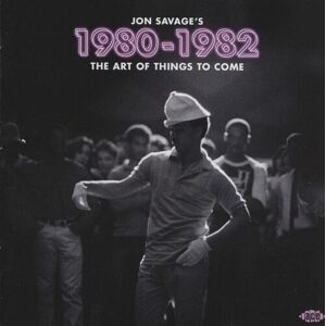 MediaTronixs Various Artists : Jon Savage’s 1980-1982: The Art of Things to Come CD 2 discs