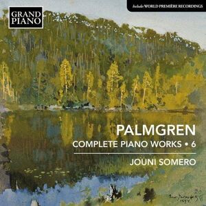 MediaTronixs Selim Palmgren : Palmgren: Complete Piano Works - Volume 6 CD (2023)