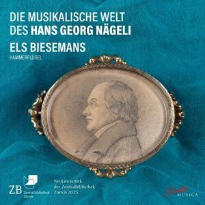 MediaTronixs Hans Georg Nageli : Die Musikalische Welt Des Hans Georg Nägeli CD (2023)