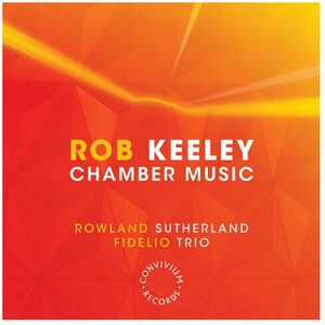 MediaTronixs Rob Keeley : Rob Keeley: Chamber Music CD (2019)